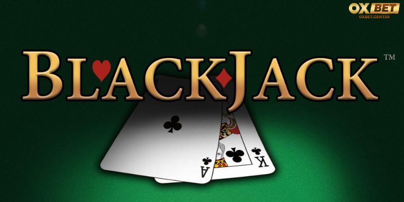 Một số thuật ngữ cơ bản về game bài Blackjack OXBET