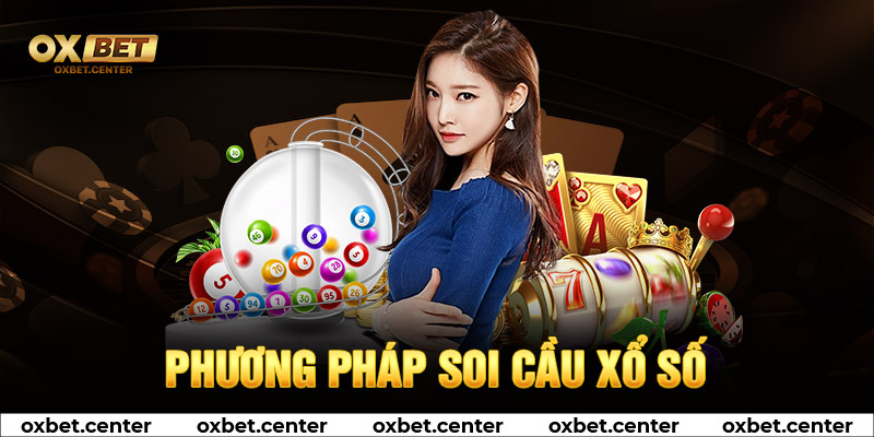 Các phương pháp soi cầu xổ số miền trung tại OXBET