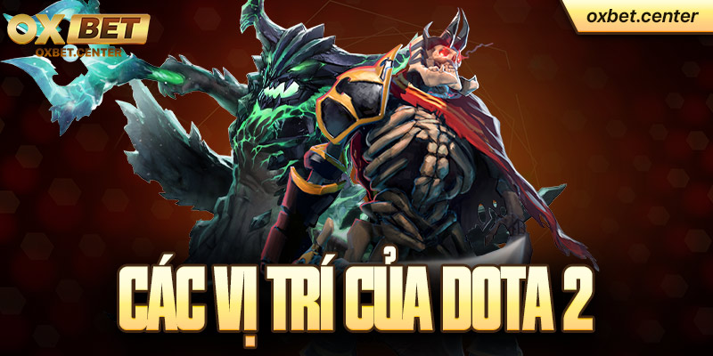 Các vị trí chính khi tham gia Dota 2