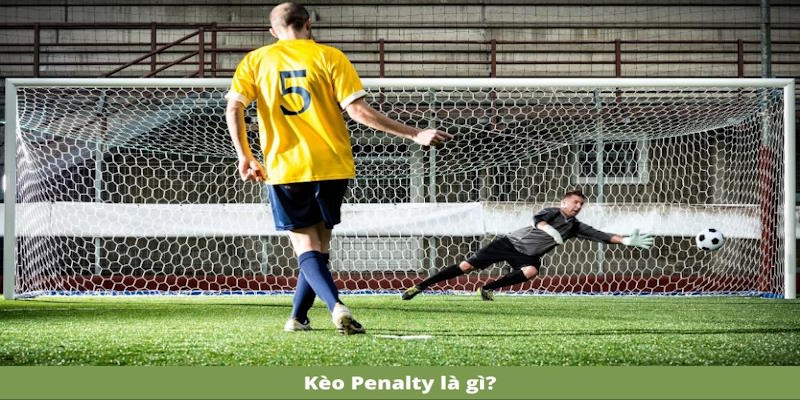 Kèo penalty không dễ nhưng thắng lớn