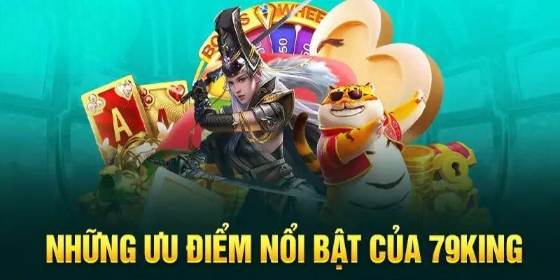 Những điểm mạnh nổi bật của 79King